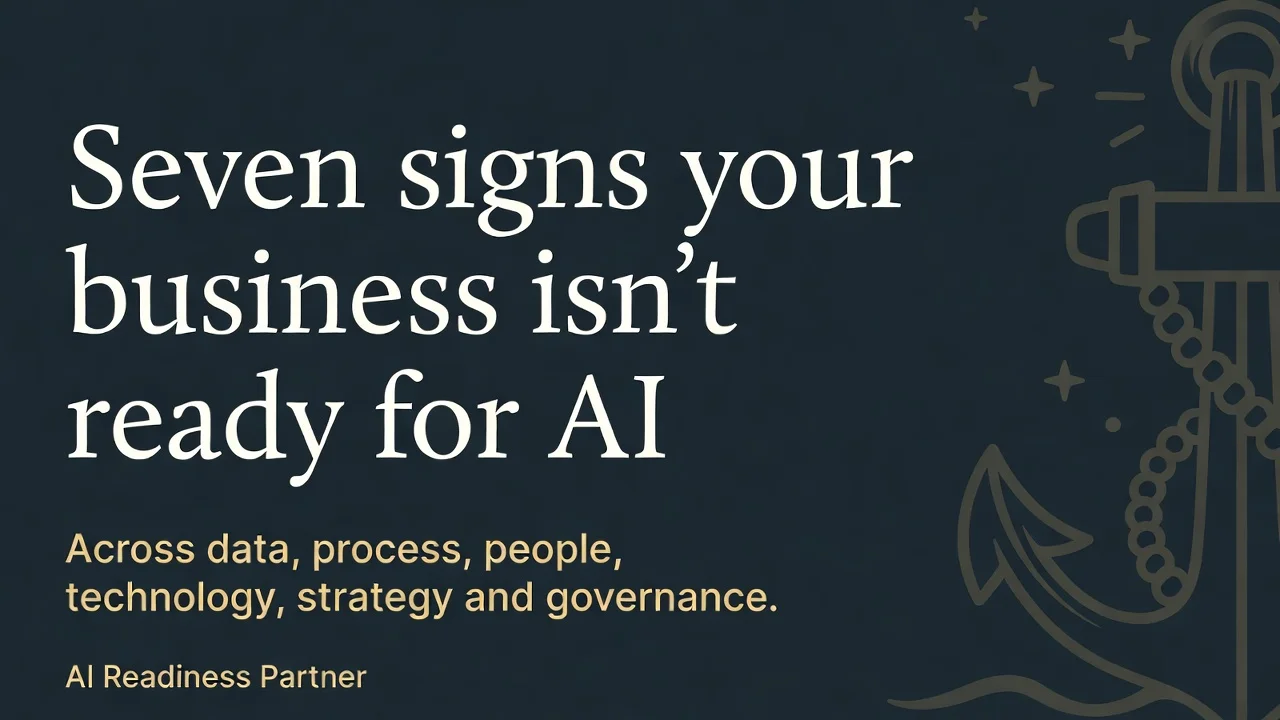 Seven signs your business isn't ready for AI. Across data, process, people, technology, strategy and governance. AI Readiness Partner. A faded anchor illustration sits to the right of the title.